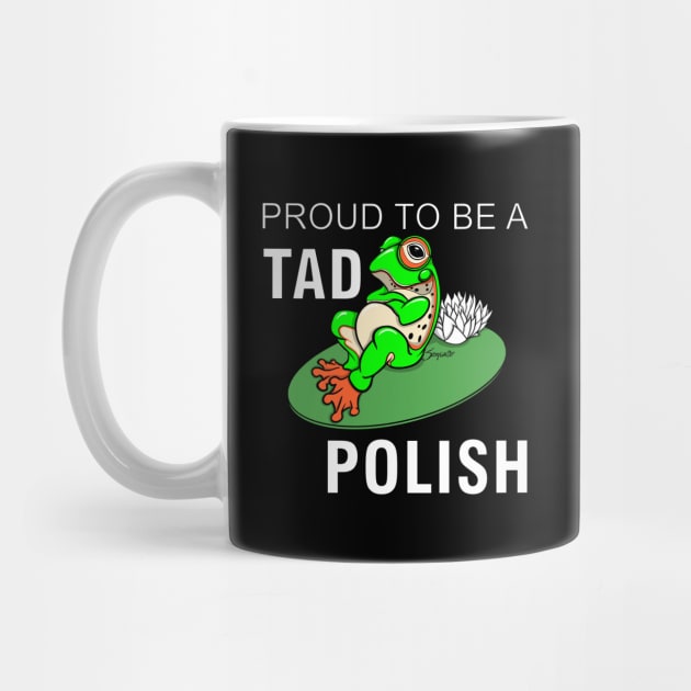 Funny Frog PROUD TO BE A TAD POLISH gift by ScottyGaaDo